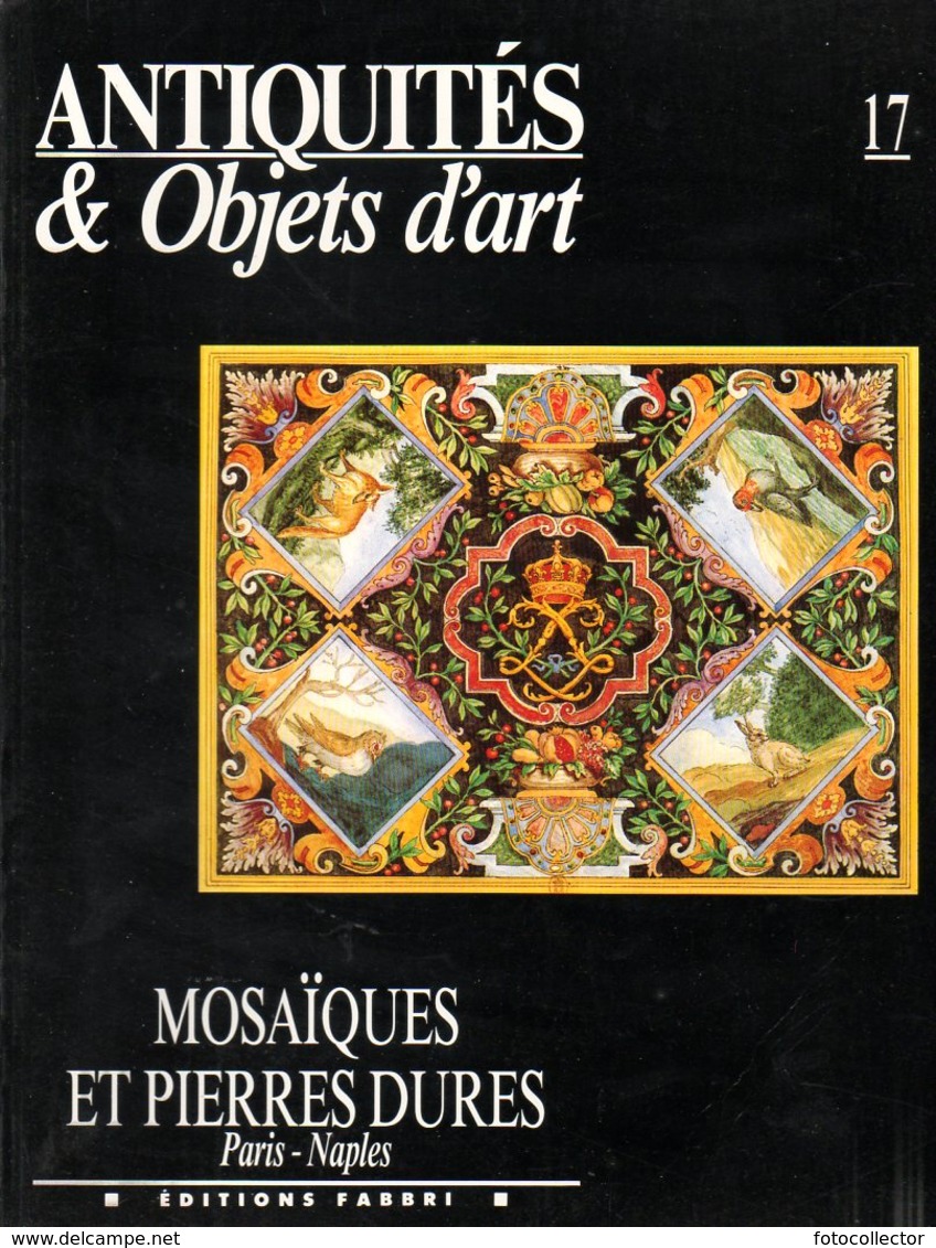 Antiquités Et Objets D'art N° 17 : Mosaiques Et Pierres Dures (Paris - Naples) - Art