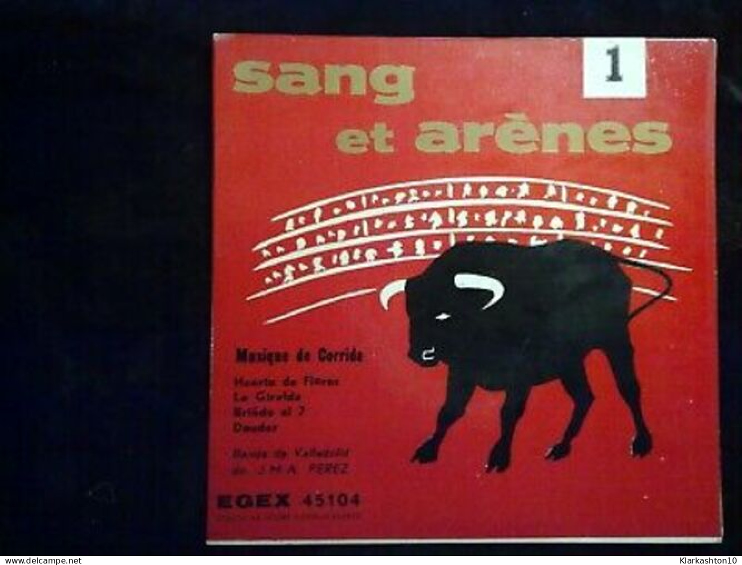 Sang Et Arènes 1 Musique De Corrida Huerto De Flores... 45t GEM EGEX 45104 - Unclassified