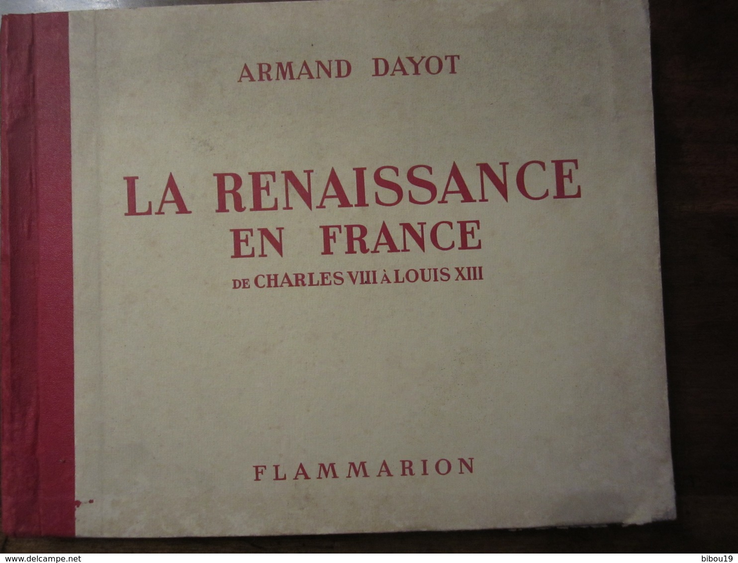 LA RENAISSANCE EN FRANCE DE CHARLES VIII A LOUIS XIII    ARMAND DAYOT EDITEUR FLAMMARION VERS 1900 - Histoire