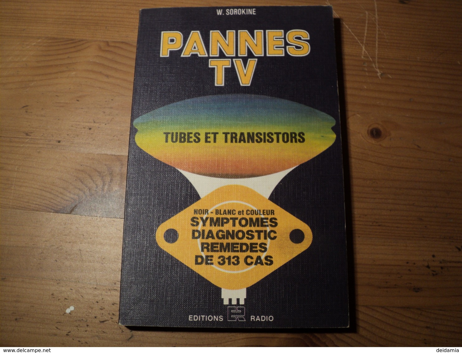 PANNES TV. 1976. TUBES ET TRANSISTORS. EDITIONS RADIO. W. SOROKINE NOIR BLANC ET COULEUR - Littérature & Schémas