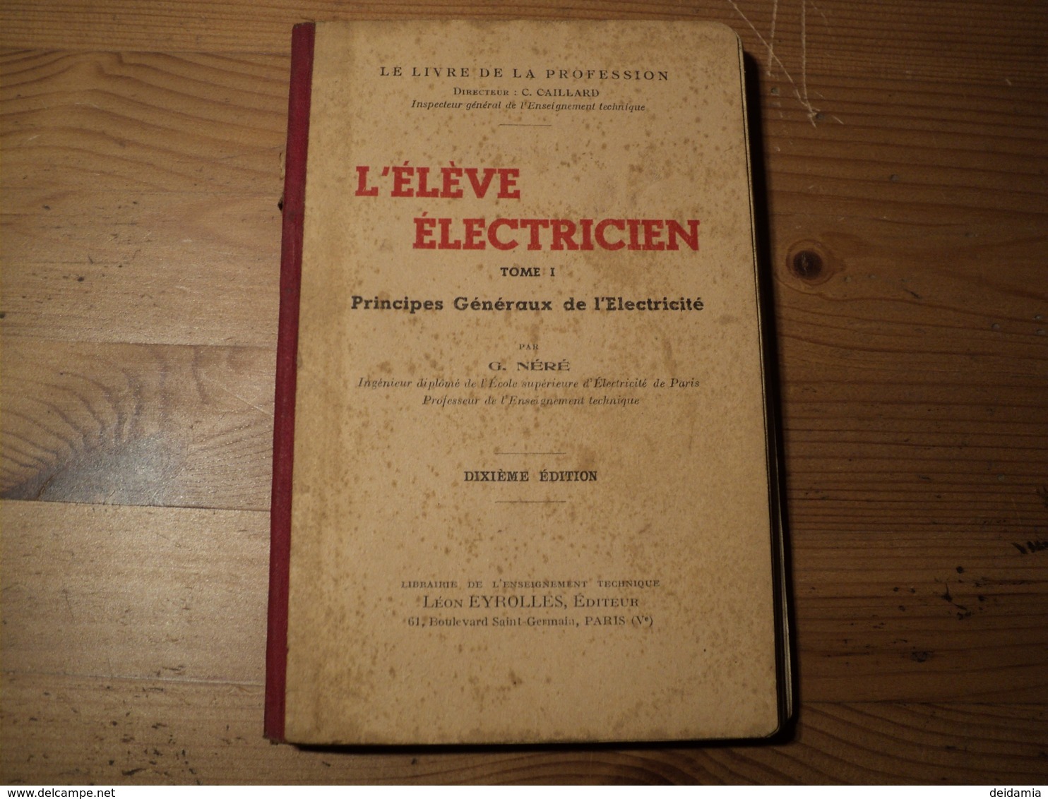 L ELEVE ELECTRICIEN TOME 1. PRINCIPES GENERAUX DE L ELECTRICITE. 1943 PAR G. NERE INGENIEUR DIPLOME DE L ECOLE SUPERIEU - Autres & Non Classés