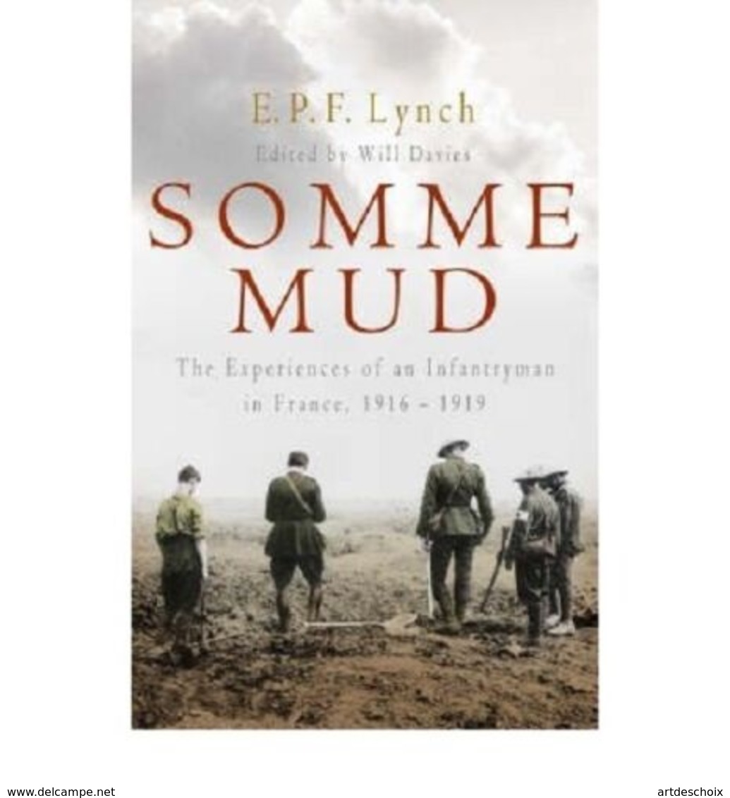 Somme Mud : The War Experiences Of An Infantryman In France 1916-1919 - Guerre 1914-18