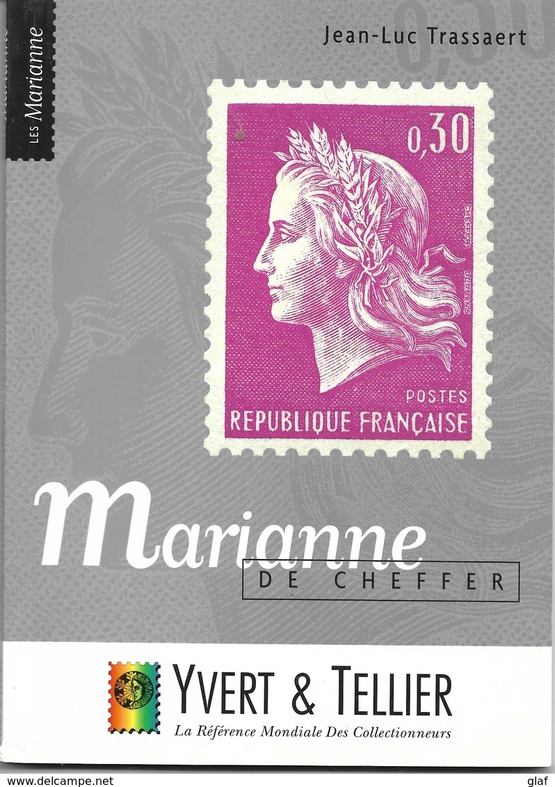 Marianne De Cheffer Par Jean-Luc Trassaert, éditions Yvert Et Tellier 1996 – Format 150 X 210 – 96 Pages – état Neuf - Philatélie Et Histoire Postale