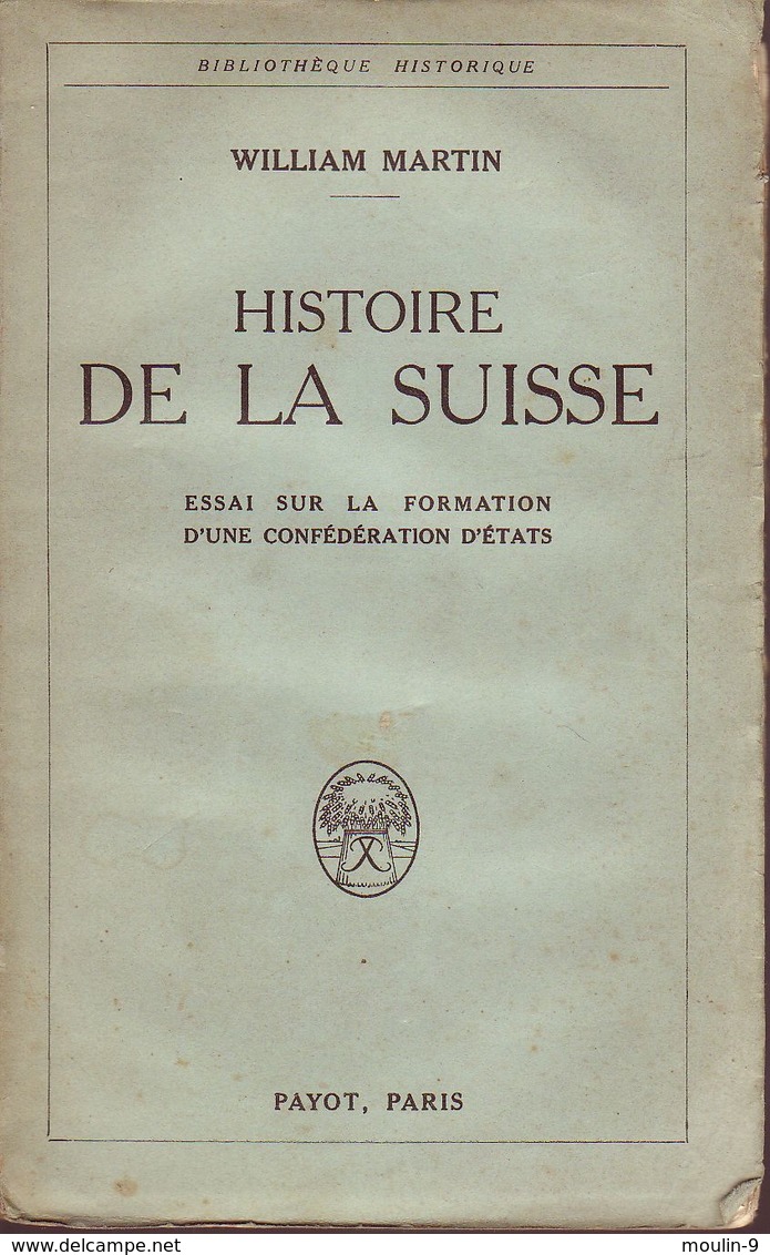 William Martin - Histoire De La Suisse - Payot 1926 - Essais Sur La Formation D'une Confederation D'Etat- - Histoire