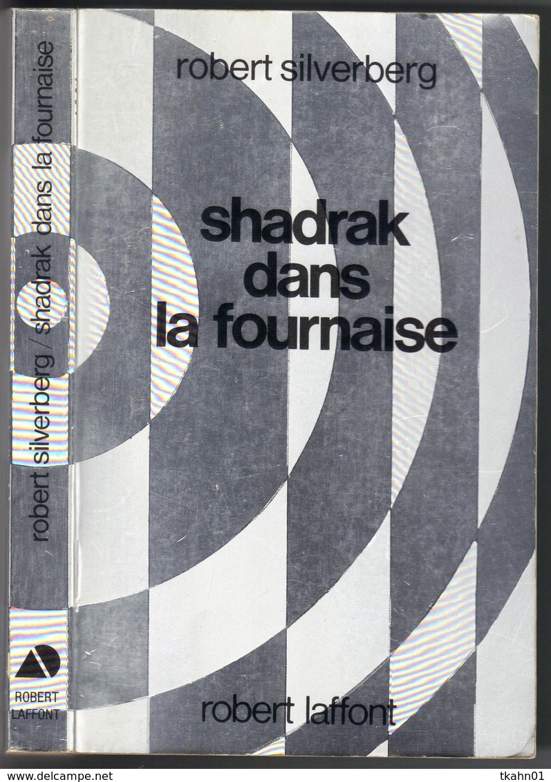 AILLEURS ET DEMAIN " SHADRAK DANS LA FOURNAISE  " SILVERBERG  DE 1981 - Robert Laffont