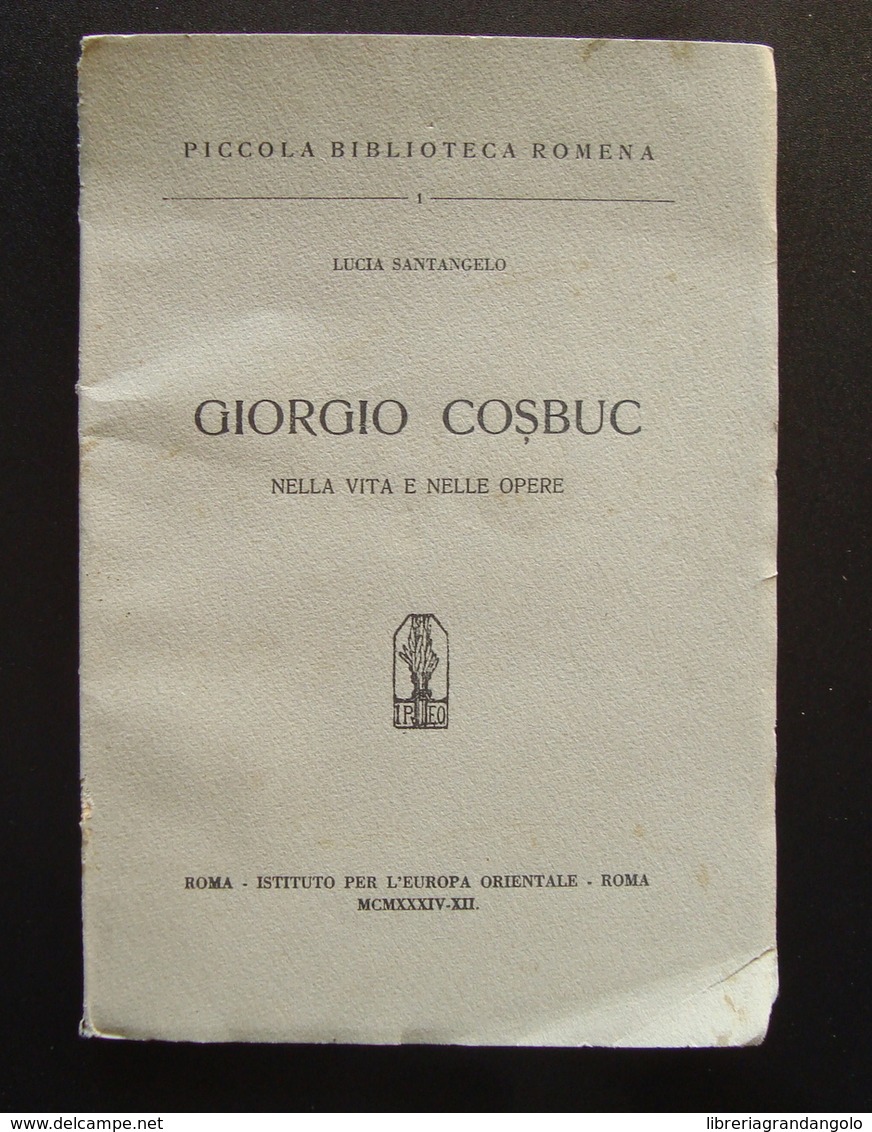 Lucia Santangelo GIORGIO COSBUC Vita E Opere Poeta Romeno 1934 Raro - Non Classificati