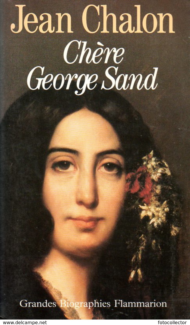 Chère George Sand Par Jean Chalon (ISBN 208066641X EAN 9782080666413) - Biographie