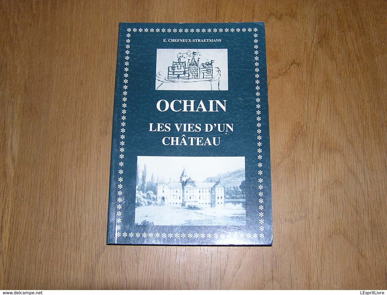 OCHAIN LES VIES D' UN CHÂTEAU Régionalisme Héraldique Armoirie Seigneurie Glacière Clavier Terwagne Ocquier Bois Borsu - Belgique