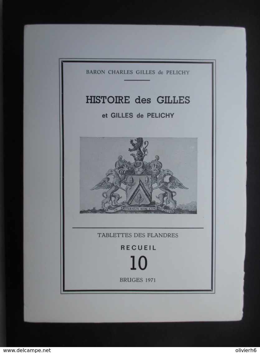 LIVRE (M1619) HISTOIRE DES GILLES Et GILLES De PELICHY (12 Vues) Tablettes Des Flandres BRUGES 1971 N°143/300 Généalogie - Altri & Non Classificati