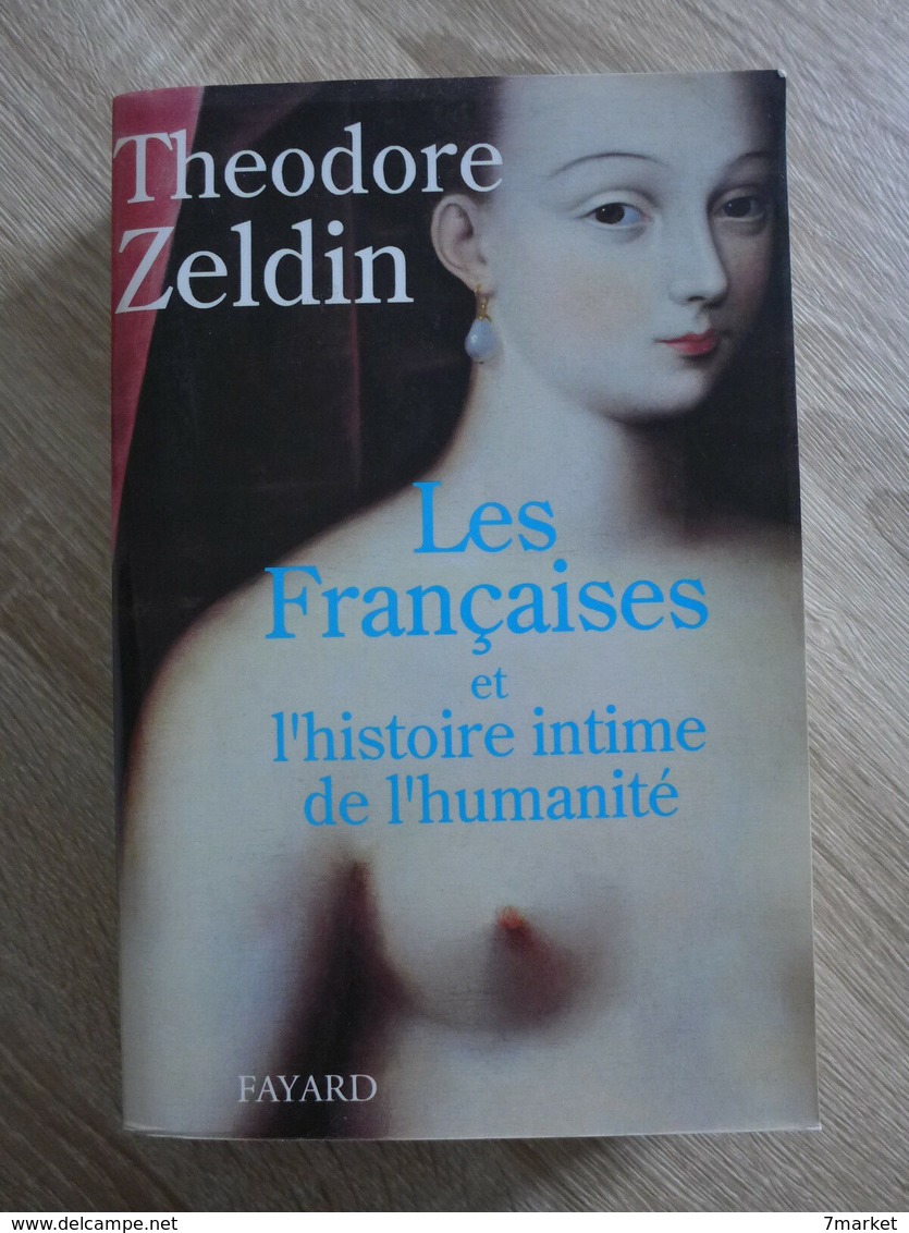 Thédore Zeldin - Les Françaises Et L'histoire Intime De L'humanité - Histoire