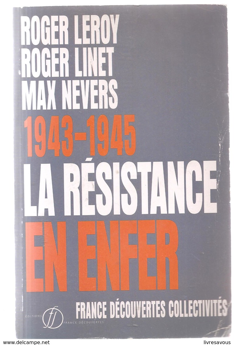 Militaria 1943-1945La Résistance En Enfer Par Roger Leroy, Roger Linet Et Max Nevers - Français