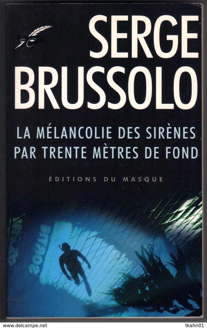 SERGE-BRUSSOLO   " LA MELANCOLIE DES SIRENES PAR TRENTE METRES DE FOND " EDITIONS DU MASQUE - Le Masque