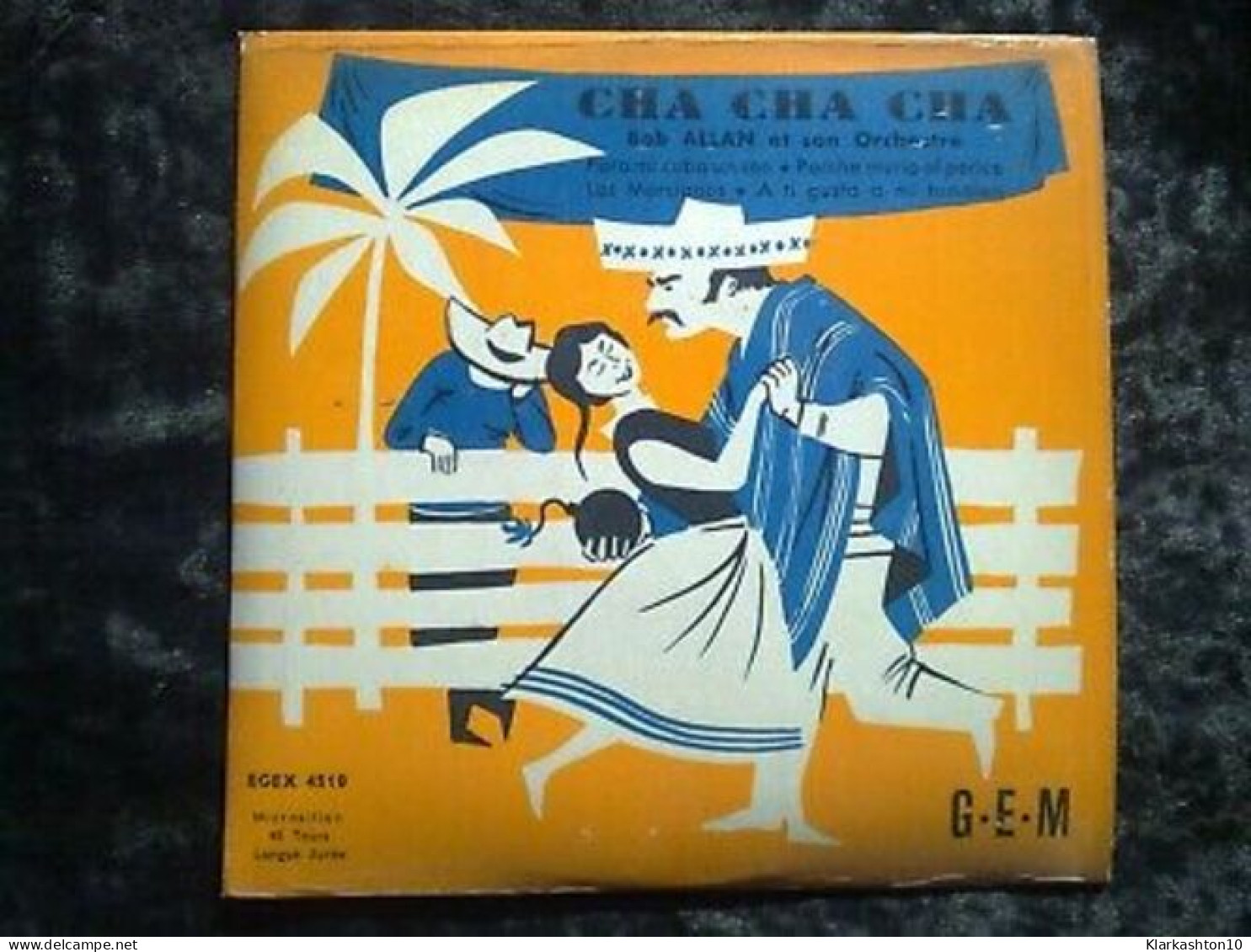 Bob Allan Et Son Orchestre Cha Cha Cha 45T GEM EGEX 4510 - Ohne Zuordnung