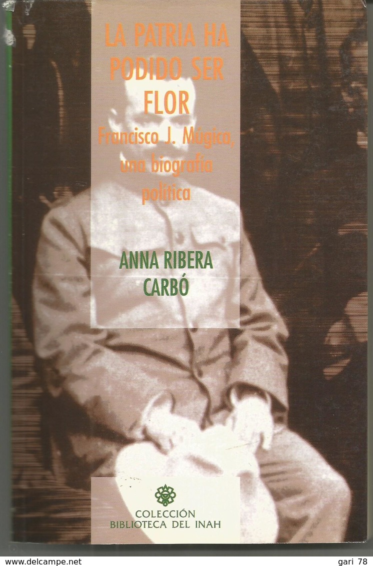 Anna RIBERA CARBO La Patria Ha Podido Ser Flor Francisco J MUGICA Una Biografia Politica - Andere & Zonder Classificatie