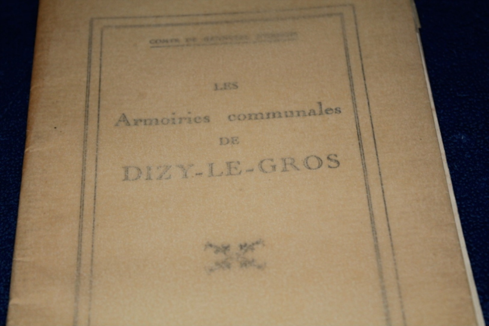 Livret " Les Armoiries Communales De Dizy-le-gros" 1932 Comte De Hennezel D'ormois - Picardie - Nord-Pas-de-Calais