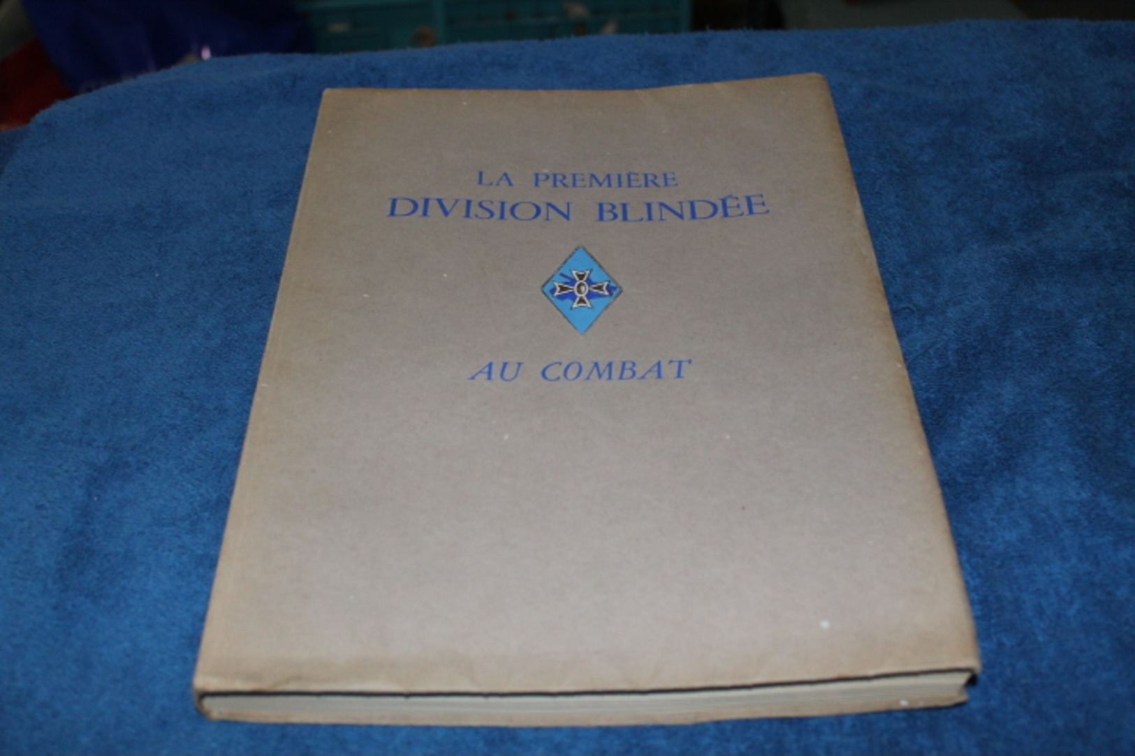 La 1ere Division Blindé Au Combat 1947 - 1939-45