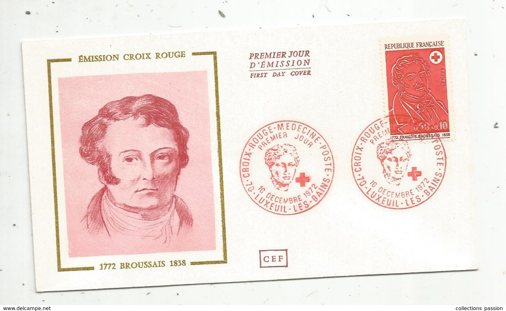 Premier Jour D'émission ,FDC , CROIX ROUGE-MEDECINE-POSTE , 1972 , LUXEUIL LES BAINS ,BROUSSAIS ,1772-1838 - 1970-1979