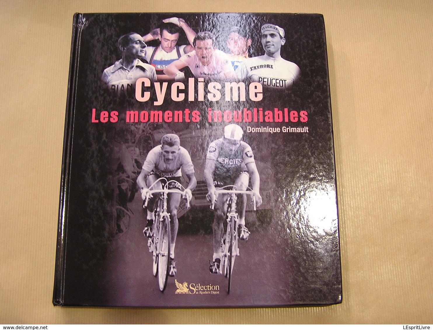 CYCLISME Les Moments Inoubliables Course Cycliste Coureur Vélo Coppi Merckx Bobet Robic Kubler Bartali Anquetil Champion - Sport