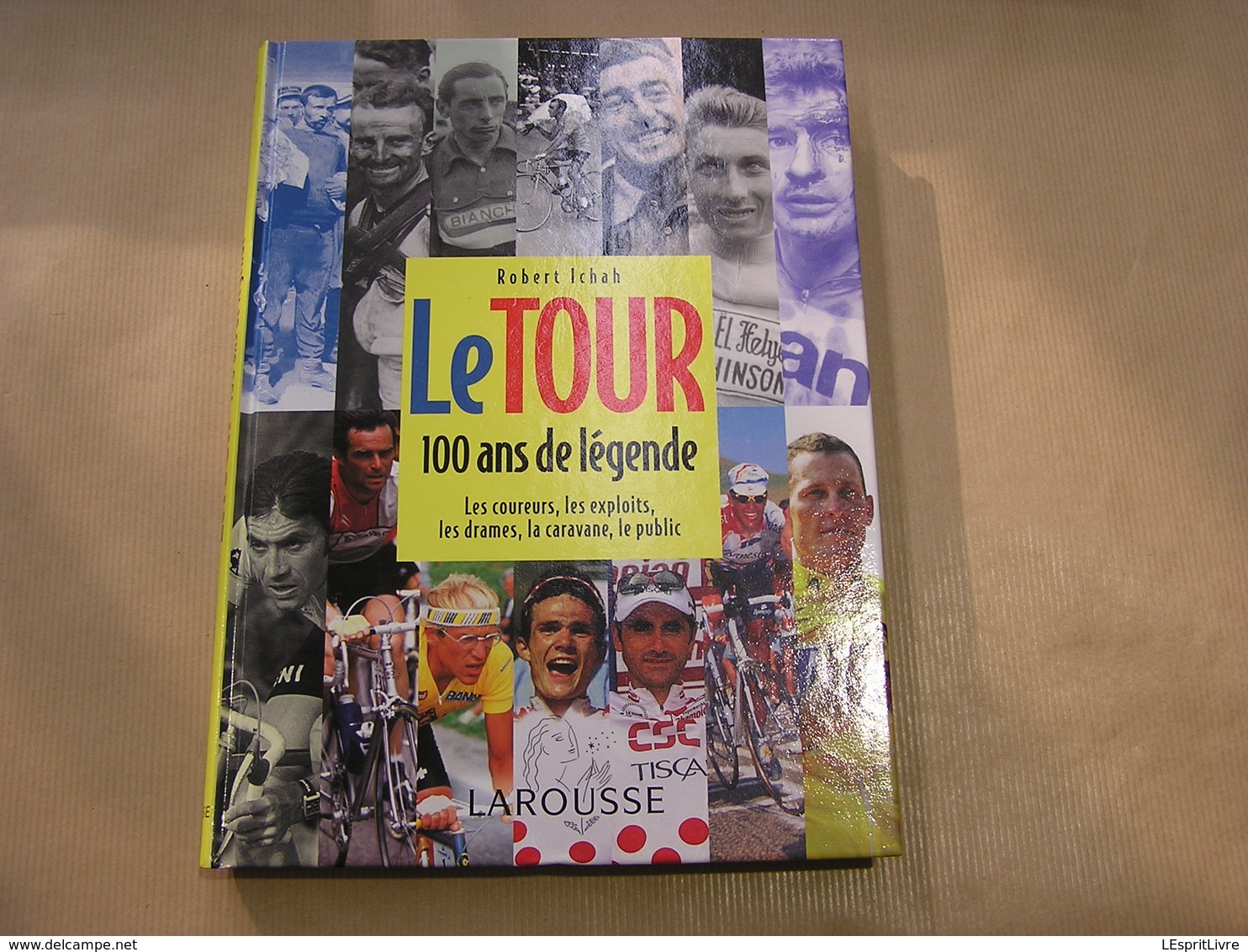 LE TOUR 100 Ans De Légende CYCLISME Course France Cycliste Coureur Vélo Coppi Merckx Bobet Robic Kubler Bartali Anquetil - Sport