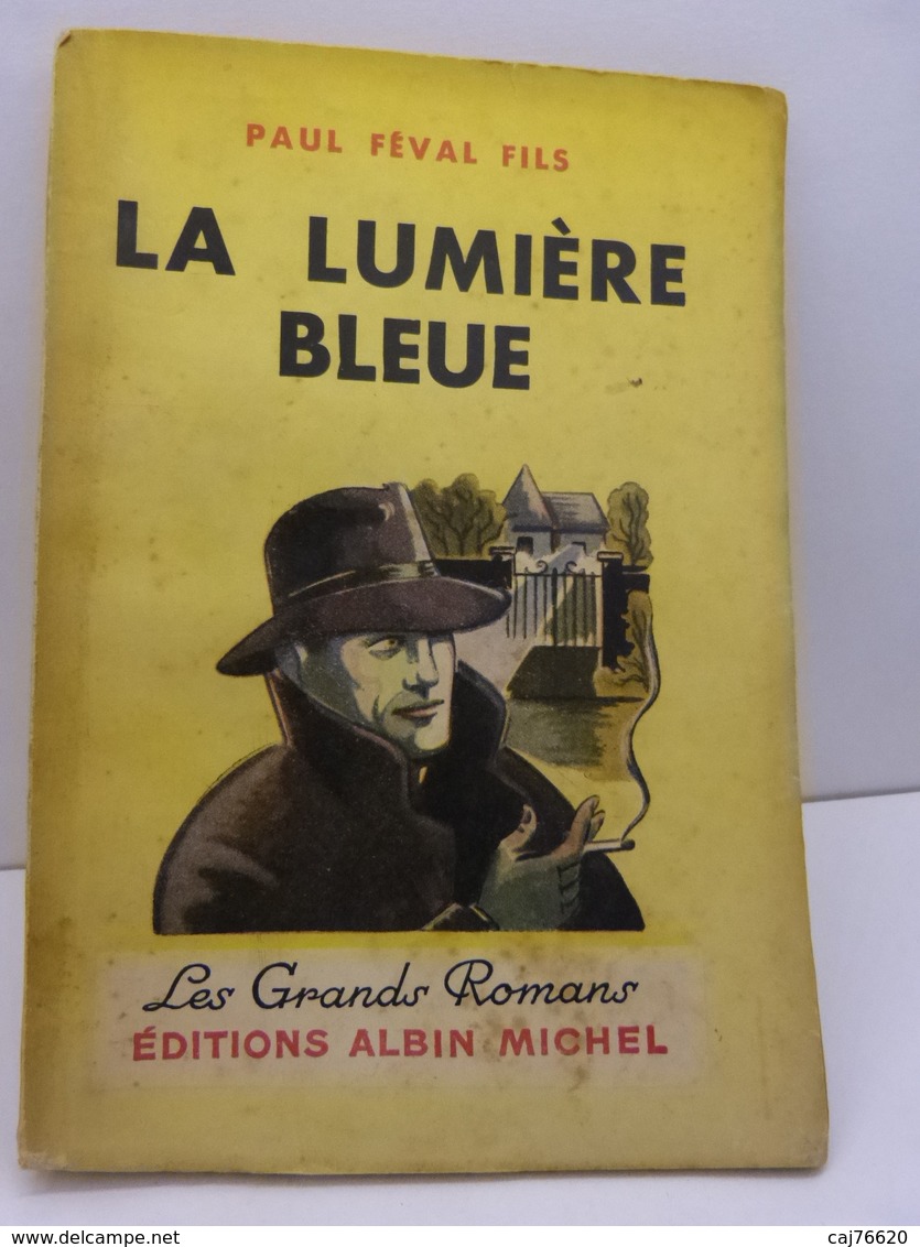 Paul Féval Fils . LA LUMIERE BLEUE . 1949 (gc30) - Albin-Michel - Le Limier