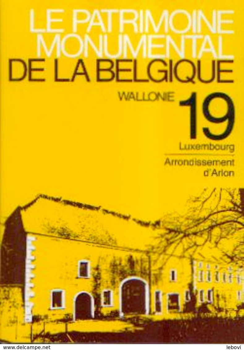 « Le Patrimoine Monumental De La Belgique (Tome 19) – Luxembourg – Arrondissement D’ARLON» Ed. P. Mardaga Sprimont 1994 - Belgium