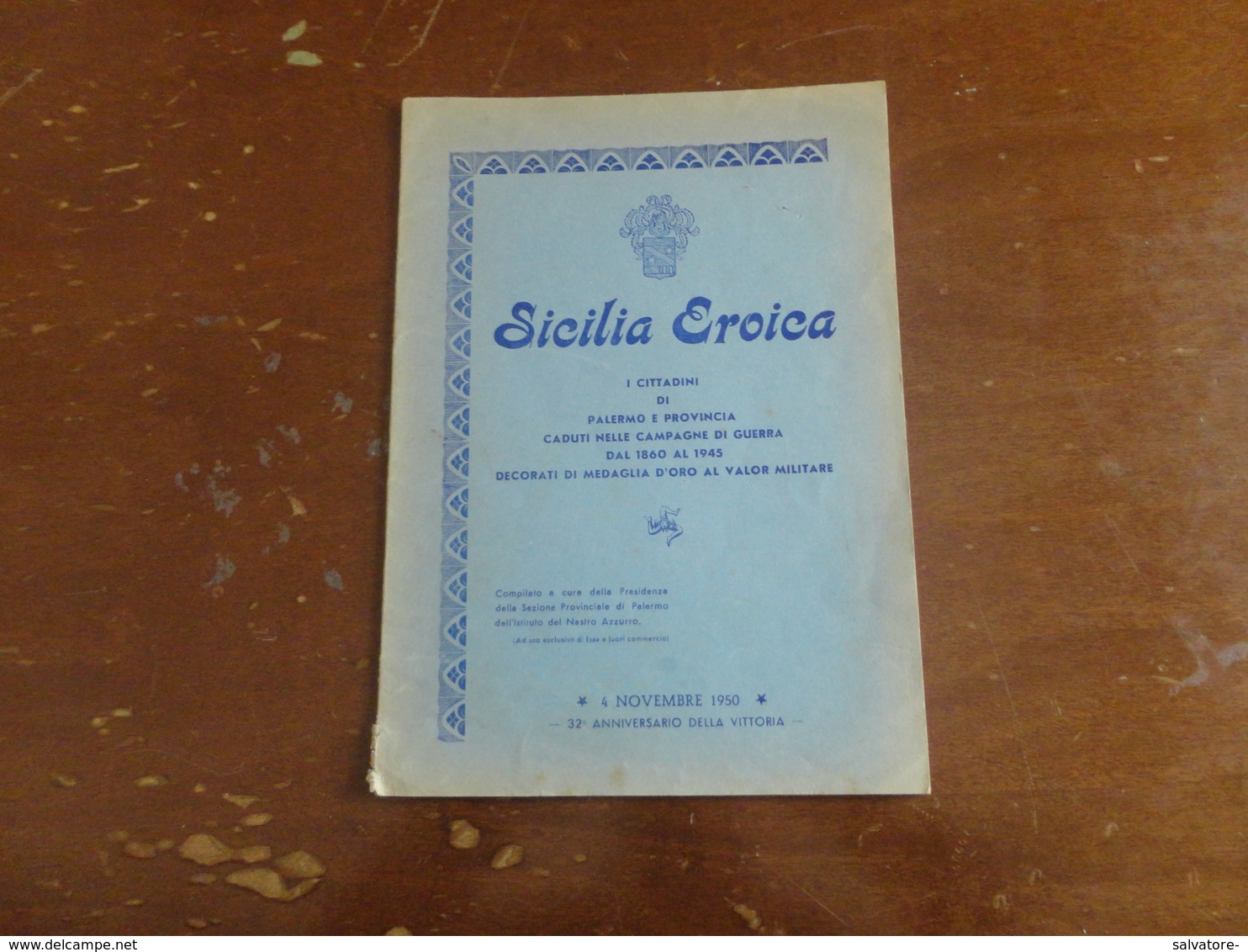 SICILIA EROICA-I CITTADINI DI PALERMO E PROVINCIA CADUTI NELLE CAMPAGNE DI GUERRA DAL 1860 AL 1945 - Storia