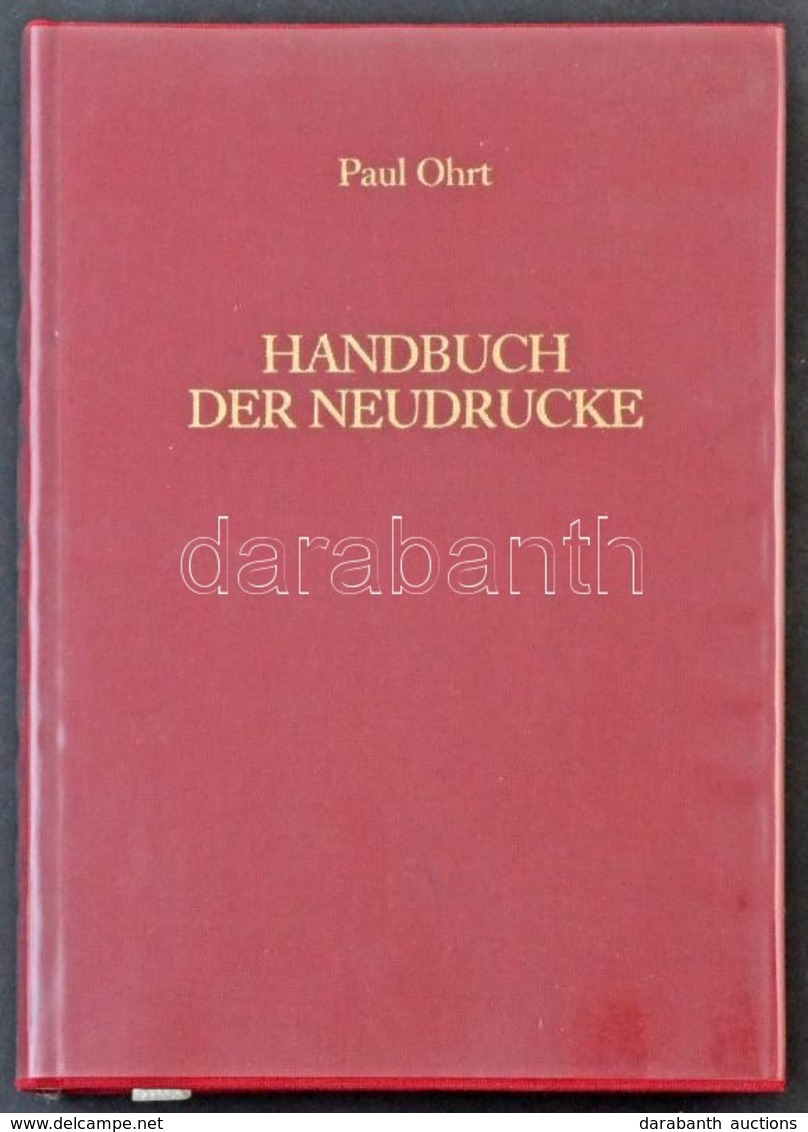 Paul Ohrt: Handbuch Der Neudrucke / Újnyomatok Kézikönyve Német Nyelvű Katalógus új állapotban - Other & Unclassified