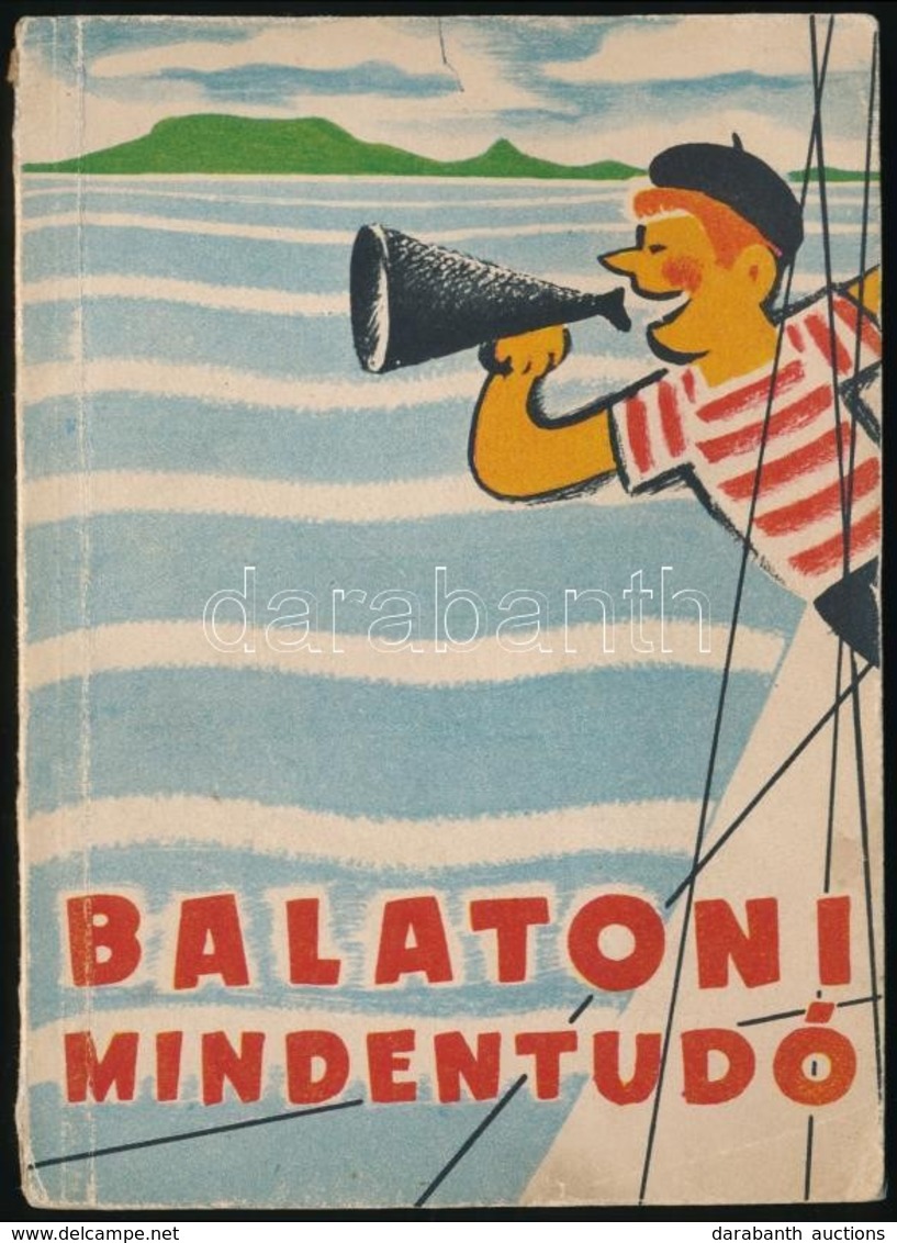 Koós Tamás(szerk.): Balatoni Mindentudó. Bp., 1958. Kiadói Papírkötés, Kissé Kopottas állapotban. - Other & Unclassified