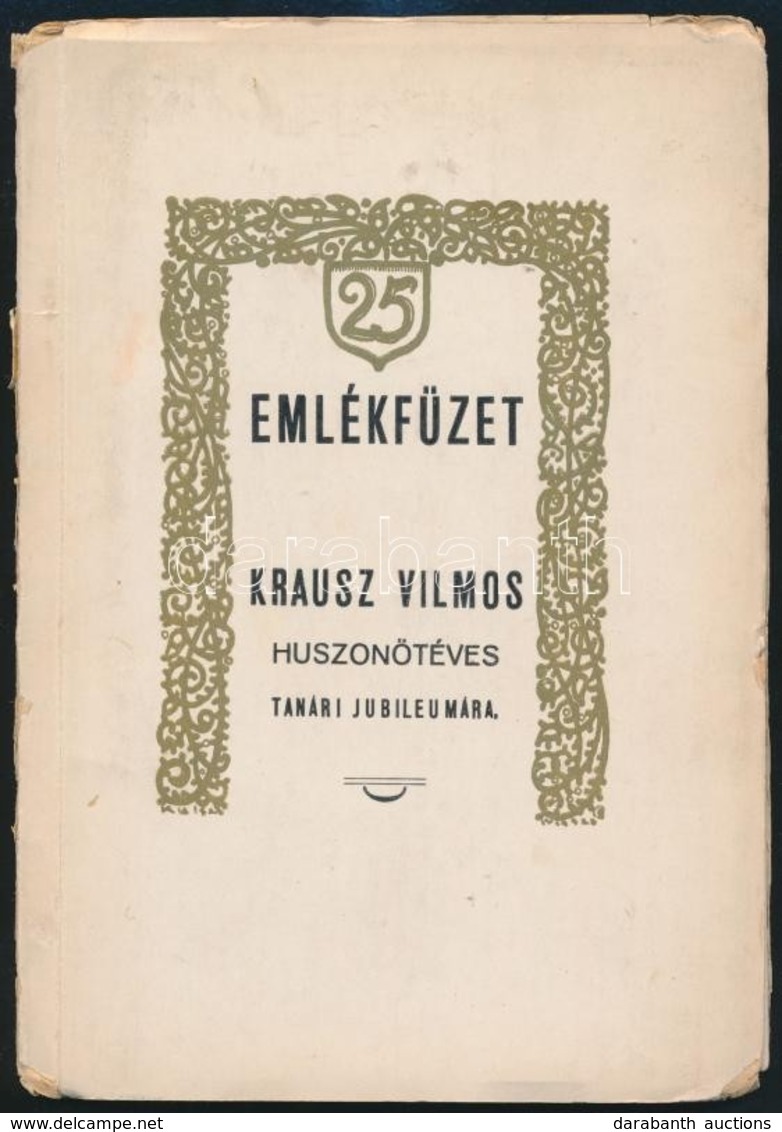 1928 Emlékfüzet Krausz Vilmos Huszonötéves Reáliskolai Tanári Jubileumára. 1928. ápr. 29. Bp., 1928, Karczag-ny., 1 T.+3 - Ohne Zuordnung