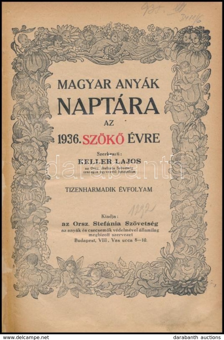 1936 Magyar Anyák Naptára Az 1936. Szökő évre.  Tizenharmadik évf. Szerk.: Keller Lajos. Bp., Orsz. Stefánia Szövetség,  - Ohne Zuordnung