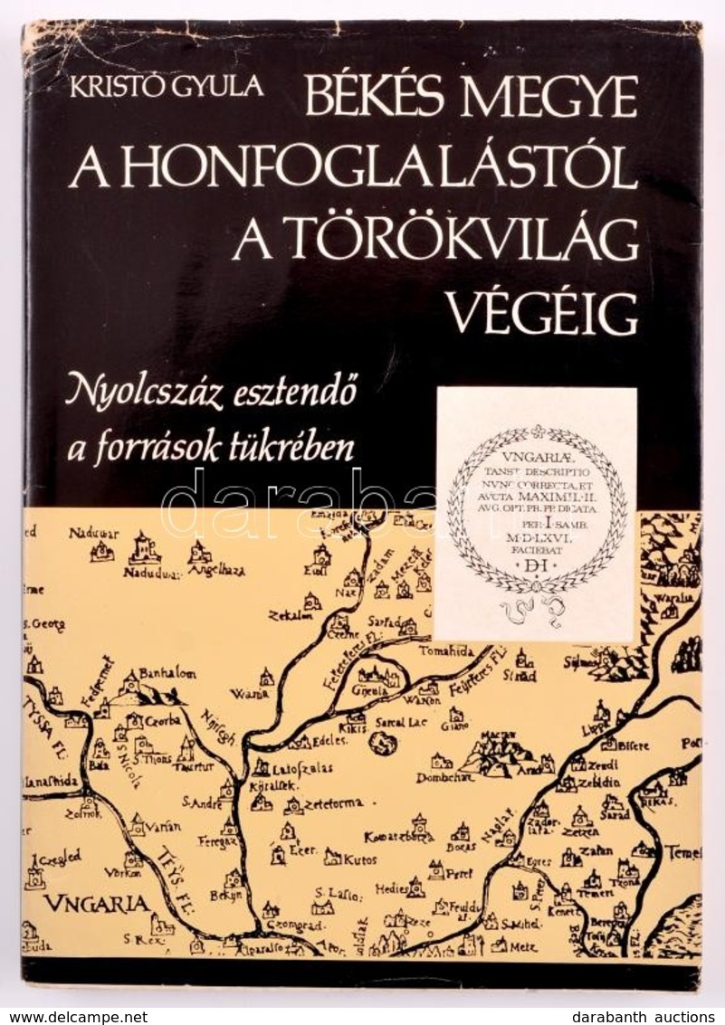 Kristó Gyula: Békés Megye A Honfoglalástól A Törökvilág Végéig. Nyolcszáz Esztendő A Források Tükrében. Békéscsaba, 1981 - Non Classés