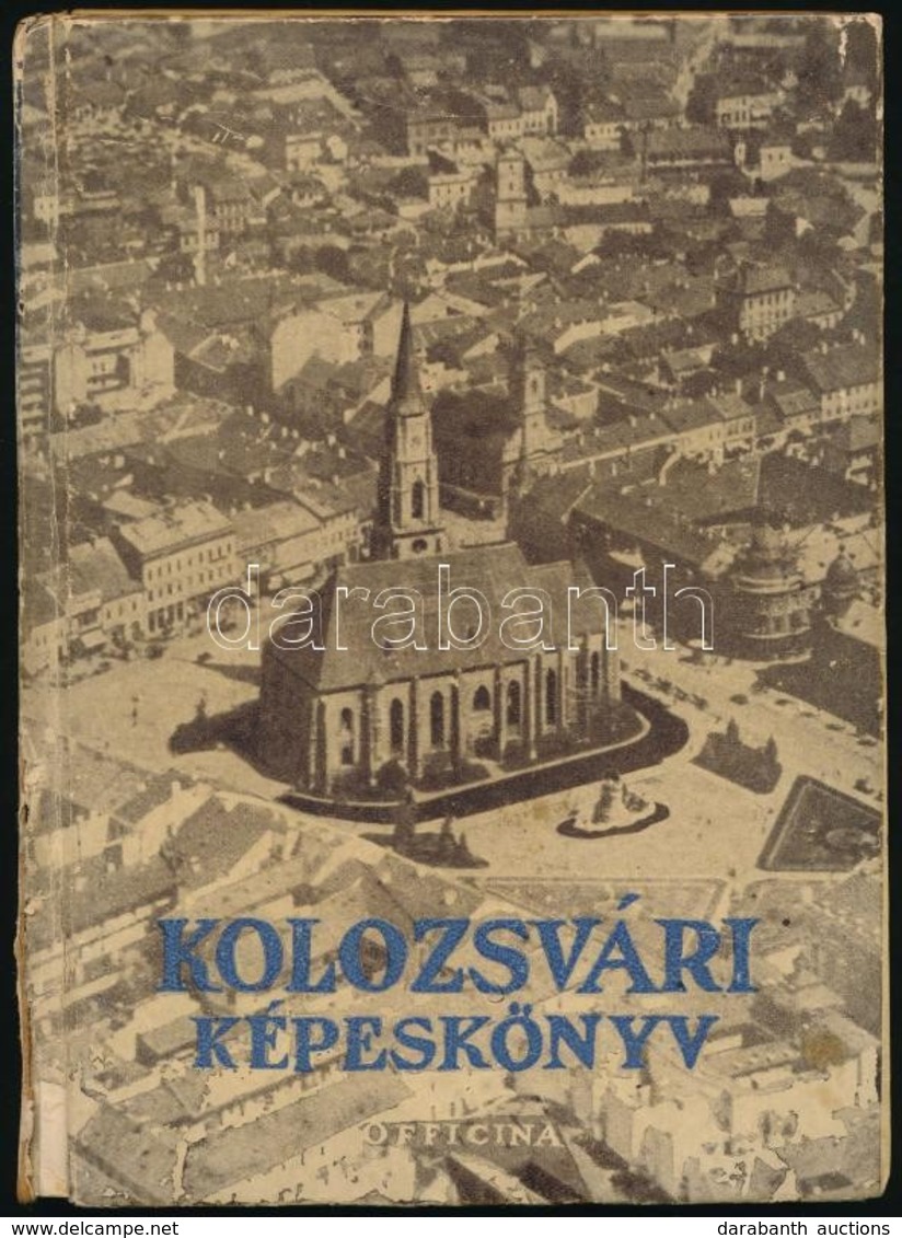 Biró József: Kolozsvári Képeskönyv. Bp., 1940, Officina. Kiadói Kartonált Kötés, Gerinc Sérült, Kopottas állapotban, Ajá - Non Classés