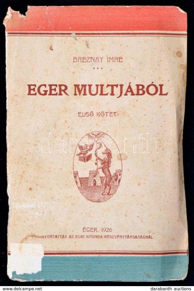 Breznay Imre: Eger Multjából. Előszóval Ellátta Szmrecsányi Miklós. Eger, 1926, Egri Nyomda Rt., VIII+11-255+1p. Átkötöt - Unclassified