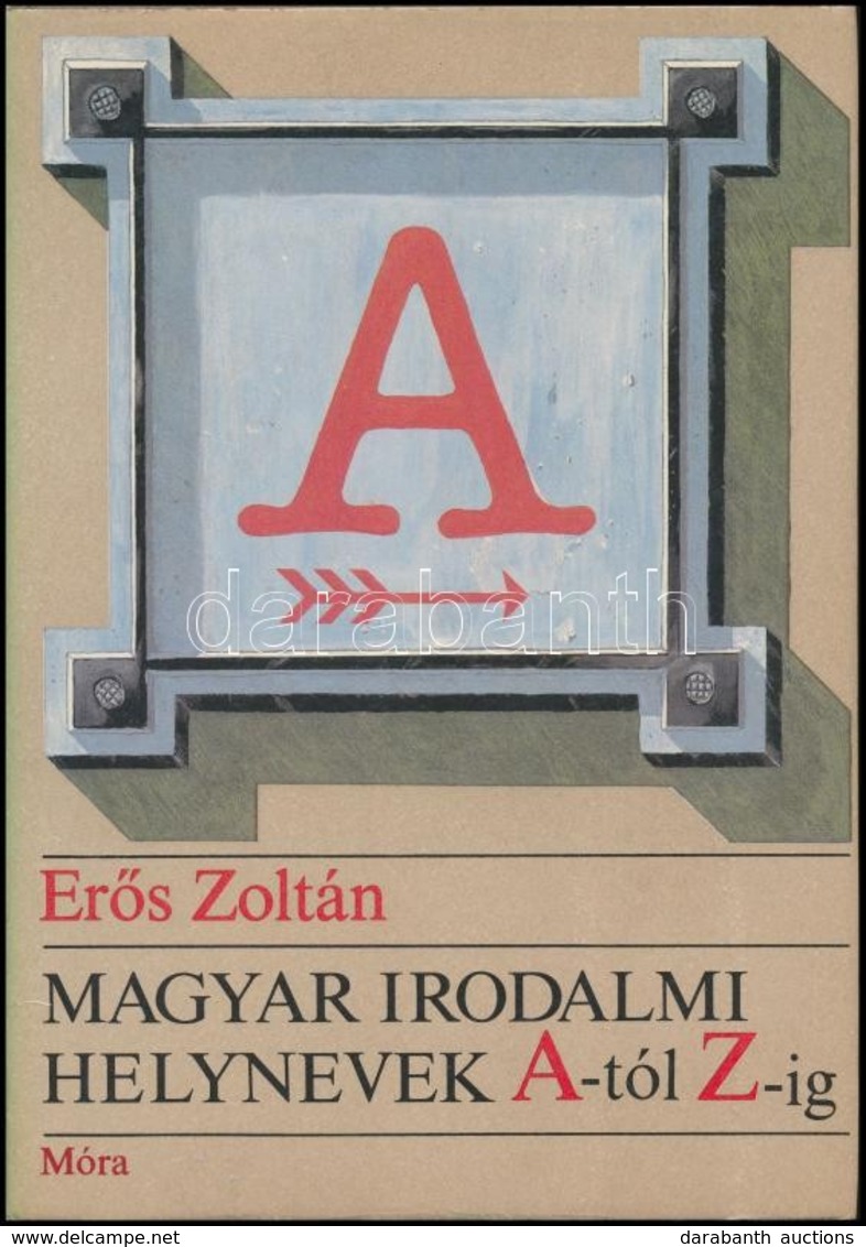 Erős Zoltán: Magyar Irodalmi Helynevek A-tól Z-ig. Bp., 1985, Móra. Kiadói Kartonált Papírkötés, Kiadói Papír Védőborító - Unclassified