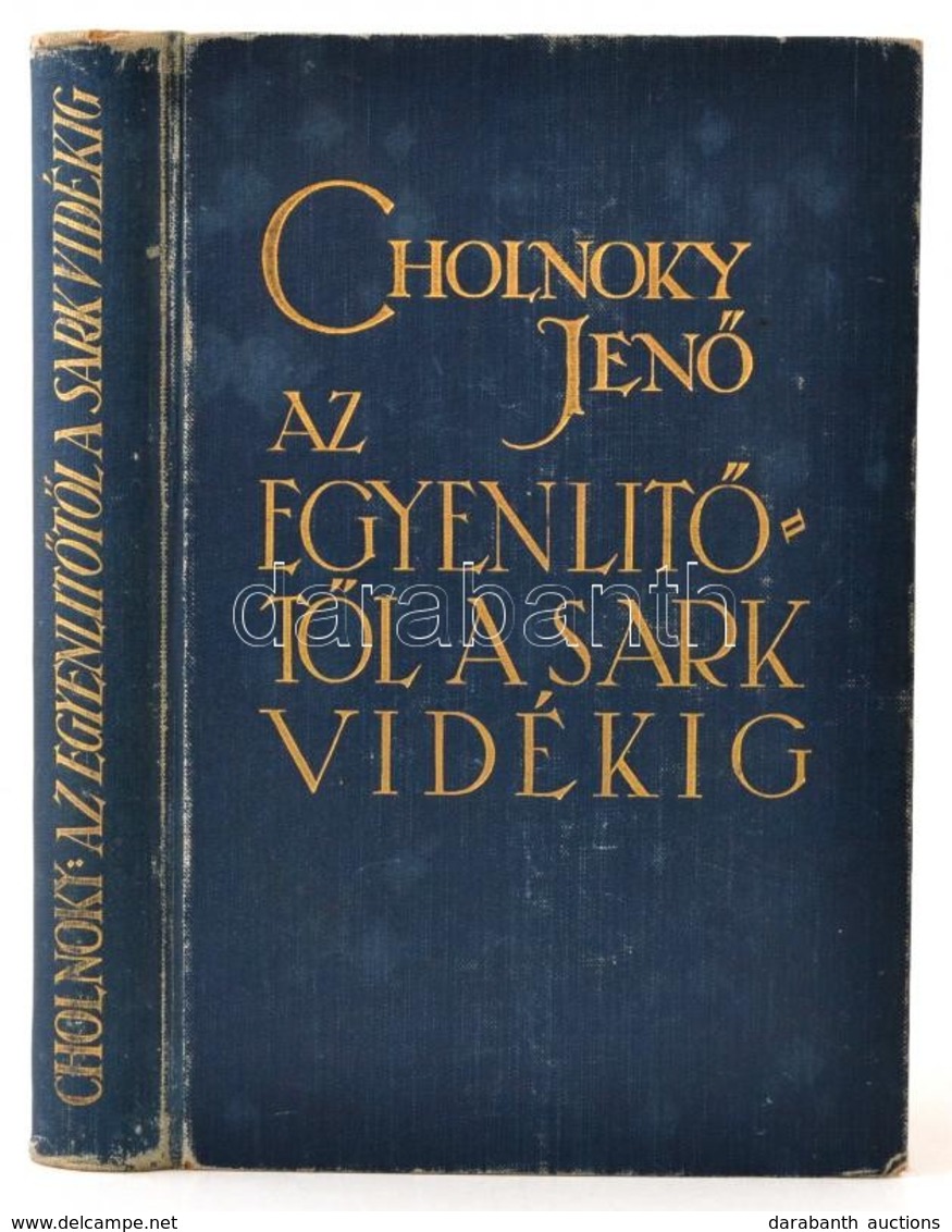 Dr. Cholnoky Jenő: Az Egyenlítőtől A Sarkvidékig. Bp.,1930,Singer és Wolfner. Fekete-fehér Fotókkal Illusztrált. Kiadói  - Non Classés