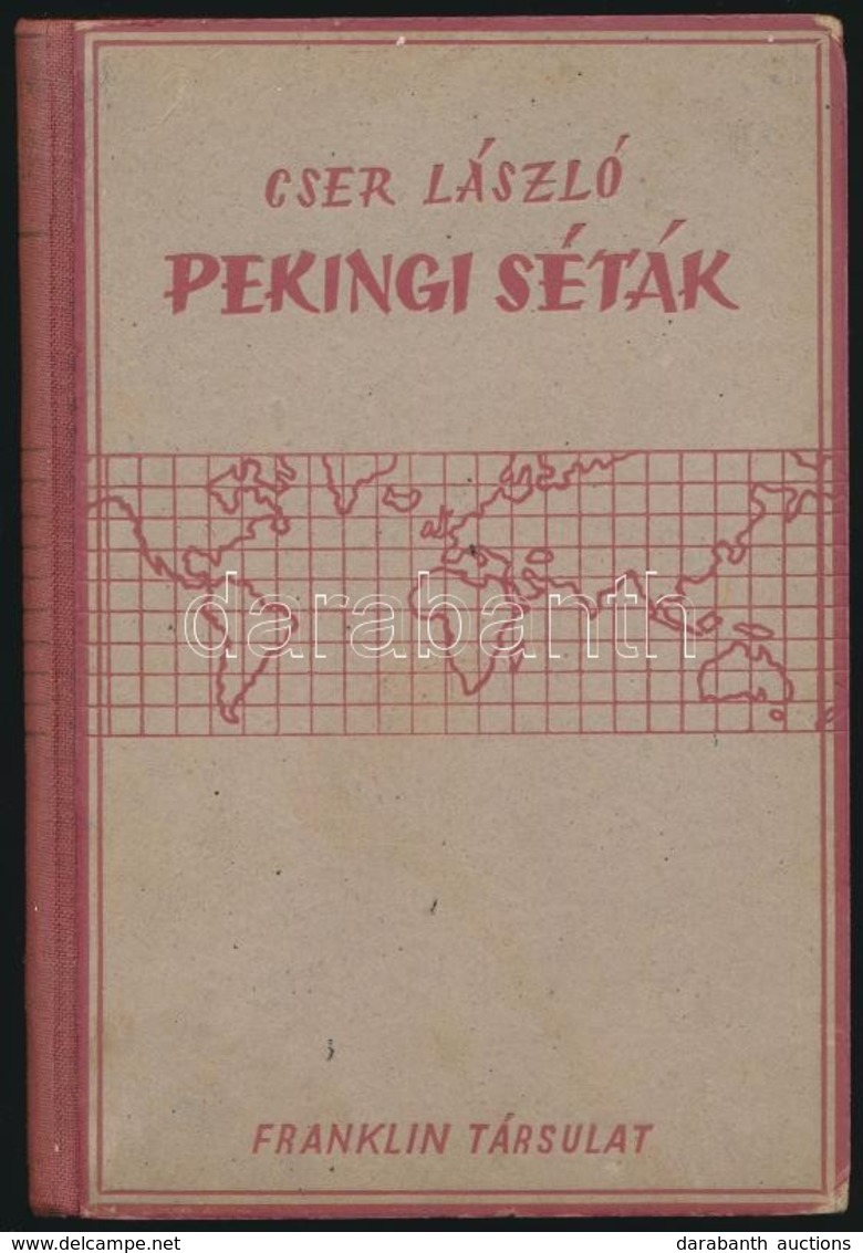 Cser László: Pekingi Séták. Világjárók. Utazások és Kalandok. Bp., 1941, Franklin, 172 P. Fekete-fehér Fotókkal Illusztr - Zonder Classificatie