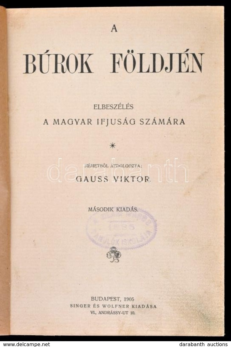 Gauss Viktor: A Búrok Földjén. Elbeszélés A Magyar Ifjúság Számára. Németből átdolgozta: - -. Bp.,1905, Singer és Wolfne - Ohne Zuordnung