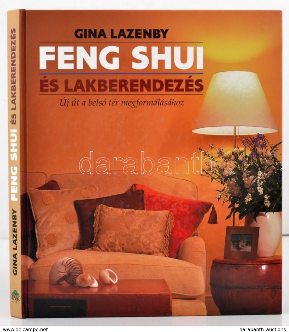 Gina Lazenby: Feng Shui és Lakberendezés - Új út A Belső Tér Megformálásához - Új út A Belső Tér Megformálásához. Bp., 2 - Non Classés