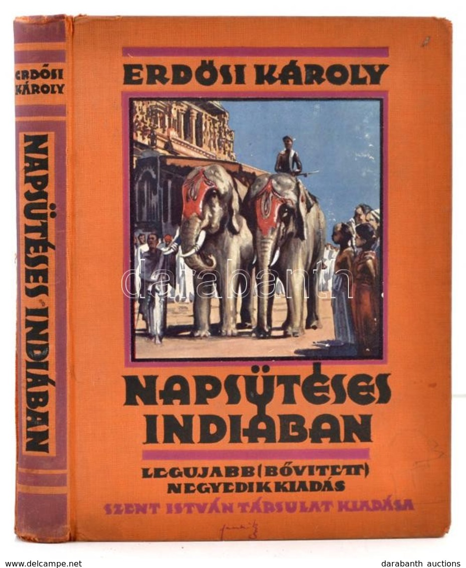 Erdősi Károly: Napsütéses Indiában. Úti Emlékek. Bp., (1929), Szent István-Társulat. Negyedik, Bővített Kiadás. Fekete-f - Non Classés