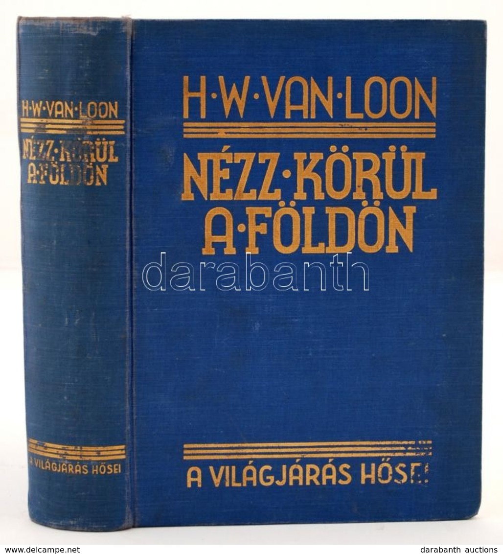 H.W. Van Loon: Nézz Körül A Földön. A Földrajz Kistükre. A Szerző Színes és Egyszínű Rajzaival. Fordította Havas József. - Ohne Zuordnung