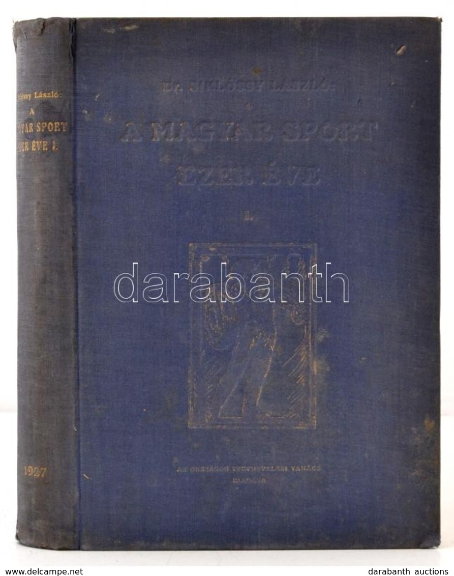 Siklóssy László: A Magyar Sport Ezer éve I. Kötet. A Legrégibb Időtől Széchenyi István Grófig. Bp., 1929. Országos Testn - Unclassified