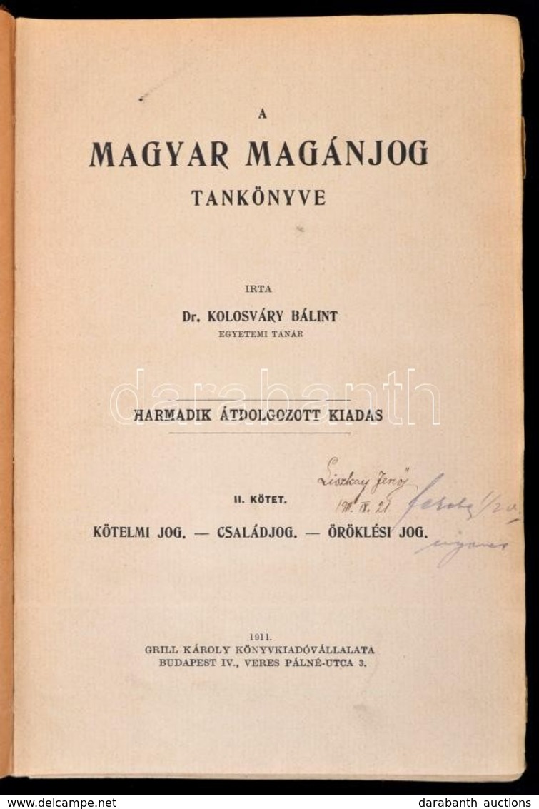 Dr. Kolosváry Bálint: A Magyar Magánjog Tankönyve. II. Kötet: Kötelmi Jog-családjog-öröklési Jog. Bp.,1911, Grill Károly - Non Classés