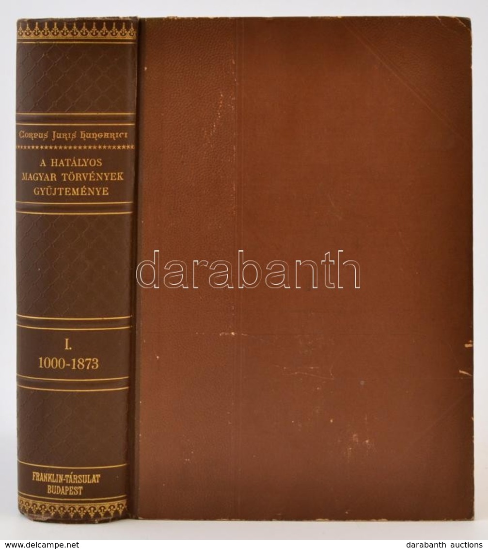 A Hatályos Magyar Törvények Gyűjteménye. I. Kötet: 1000-1873-ik évi Törvénycikkek. Corpus Juris Hungarici. Magyar Törvén - Non Classés