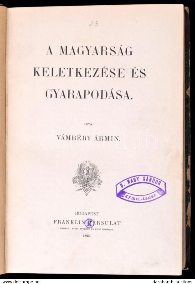 Vámbéry Ármin: A Magyarság Keletkezése és Gyarapodása. Bp., 1895, Franklin, 408 P. Első Kiadás. Későbbi Félvászon-kötés, - Zonder Classificatie