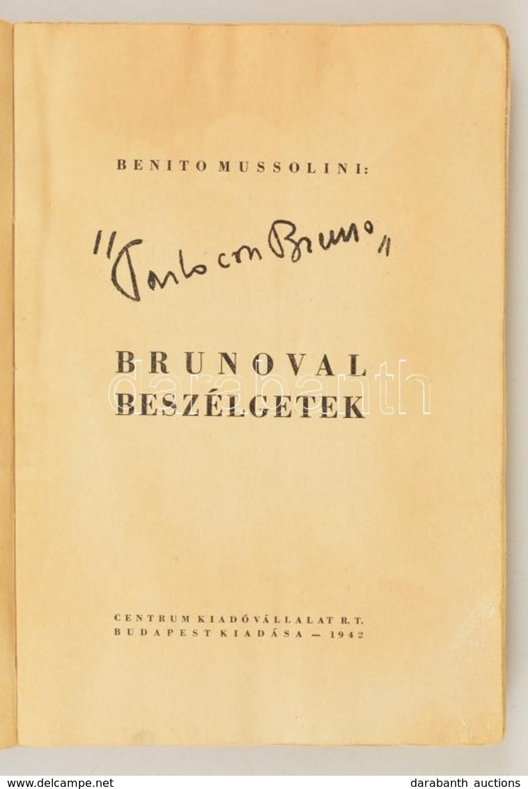 Benito Mussolini: 'Parlo Con Bruno'. Brunoval Beszélgetek. Fordította: Dr. Widmar Antonio. Bp.,1942, Centrum, 180+2 P.+3 - Non Classés