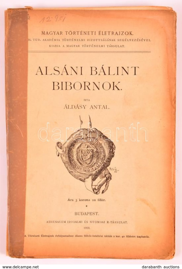 Áldássy Antal: Alsáni Bálint Bíbornok. Magyar Történeti Életrajzok. Bp., 1903, Magyar Történelmi Társulat. Kiadói Papírk - Ohne Zuordnung