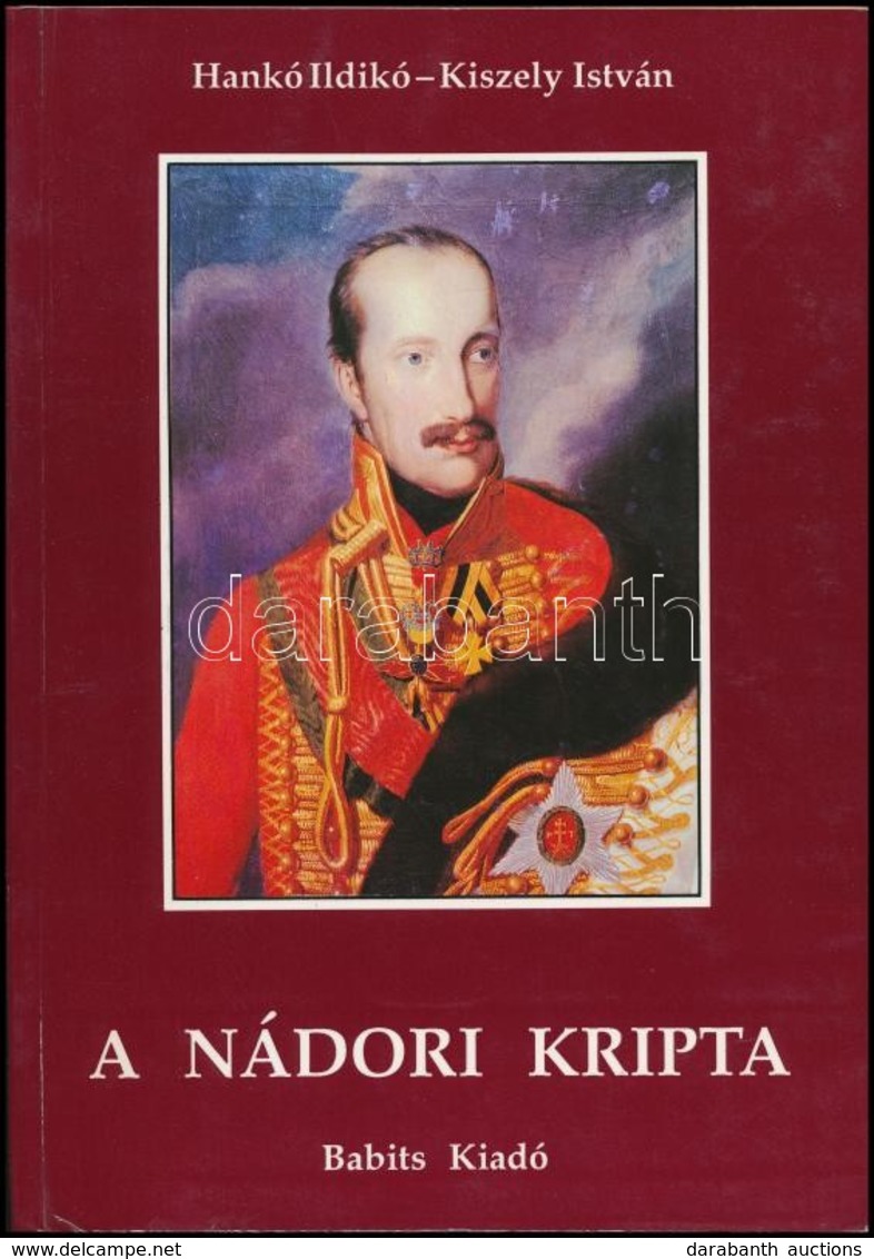 Hankó Ildikó-Kiszely István: A Nádori Kripta. Szekszárd, 1990, Babits Kiadó. Kiadói Papírkötésben, Jó állapotban. - Zonder Classificatie