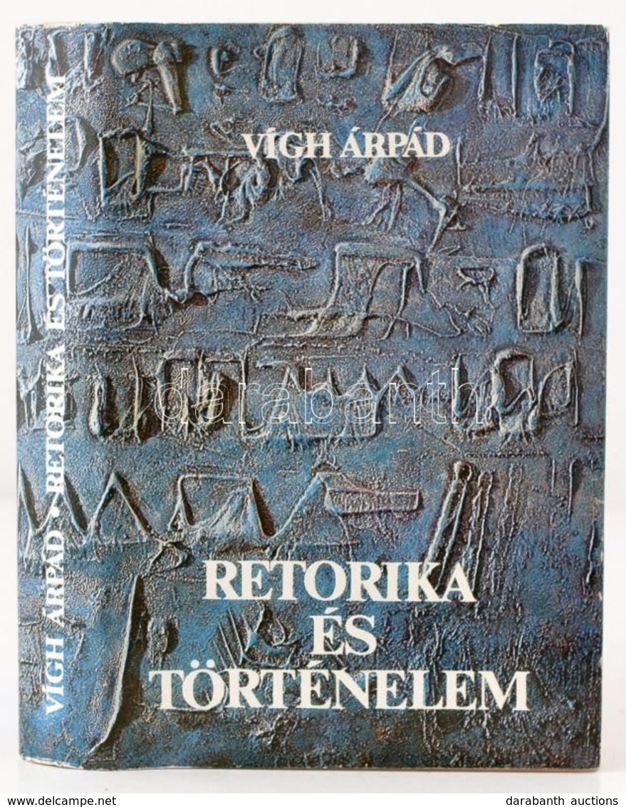 Vígh Árpád: Retorika és Történelem. Bp.,1981, Gondolat. Kiadói Egészvászon-kötés, Kiadói Papír Védőborítóban, Jó állapot - Zonder Classificatie