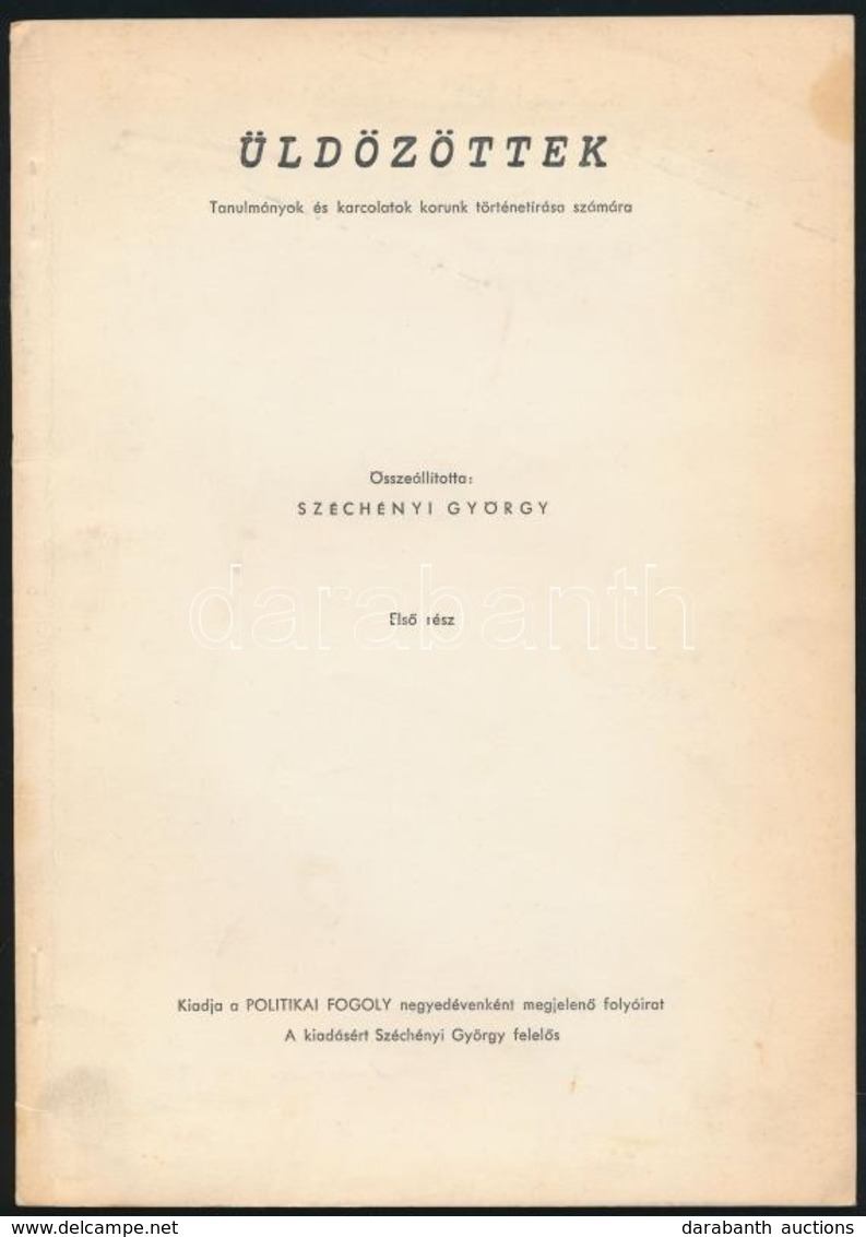 Üldözöttek. Tanulmányok és Karcolatok Korunk Történetírása Számára. Első Rész. Összeállította: Széchényi György. Kiadja: - Unclassified