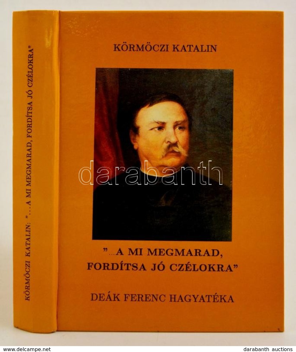 Körmöczi Katalin: '... A Mi Megmarad, Fordítsa Jó Czélokra'. Deák Ferenc Hagyatéka. Veszprém, Veszprémi Nyomda. Kiadói K - Zonder Classificatie